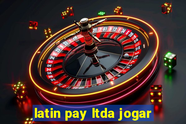 latin pay ltda jogar